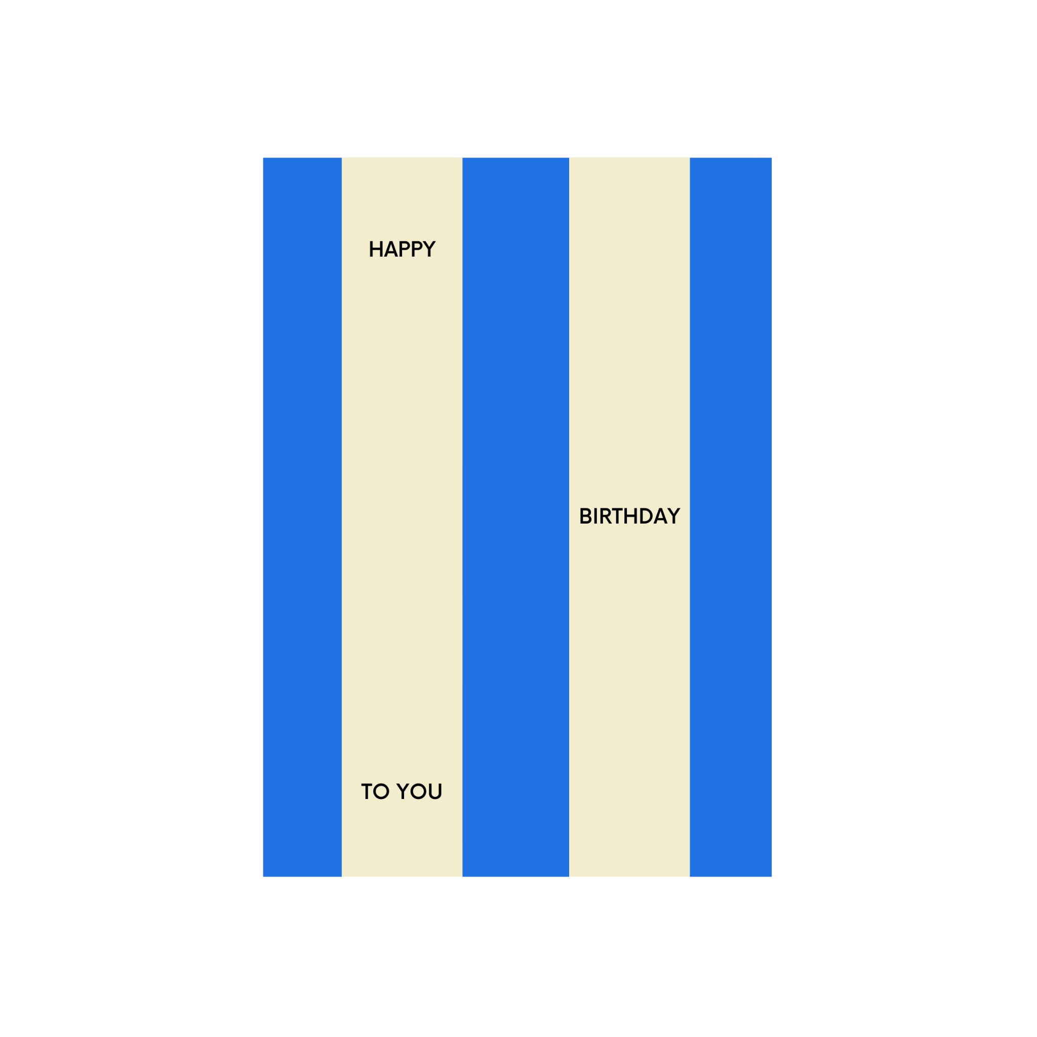 Een verticale rechthoek met blauwe en crèmekleurige strepen; HAPPY, BIRTHDAY en TO YOU op aparte crèmekleurige strepen-een stijlvol ontwerp van Matriks JL Postkaart Happy Birthday to You Dubbel by Matriks voor alle gelegenheden.