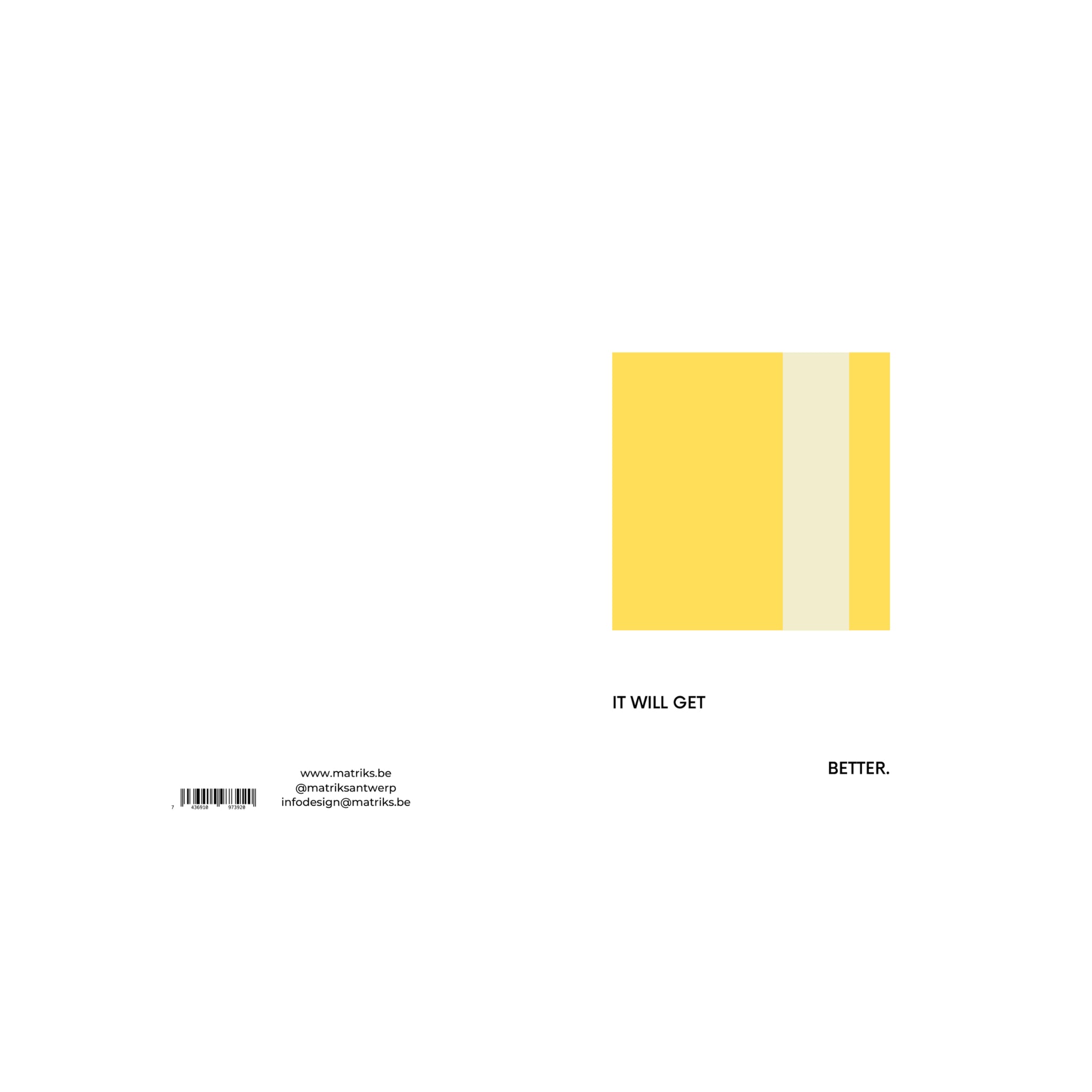 De Matriks JL Postkaart It Will Get Better Dubbel van Matriks heeft een minimalistisch ontwerp met een geel vierkant, twee lichte verticale strepen op wit en de tekst "IT WILL GETTER". Contactgegevens en barcode staan linksonder.