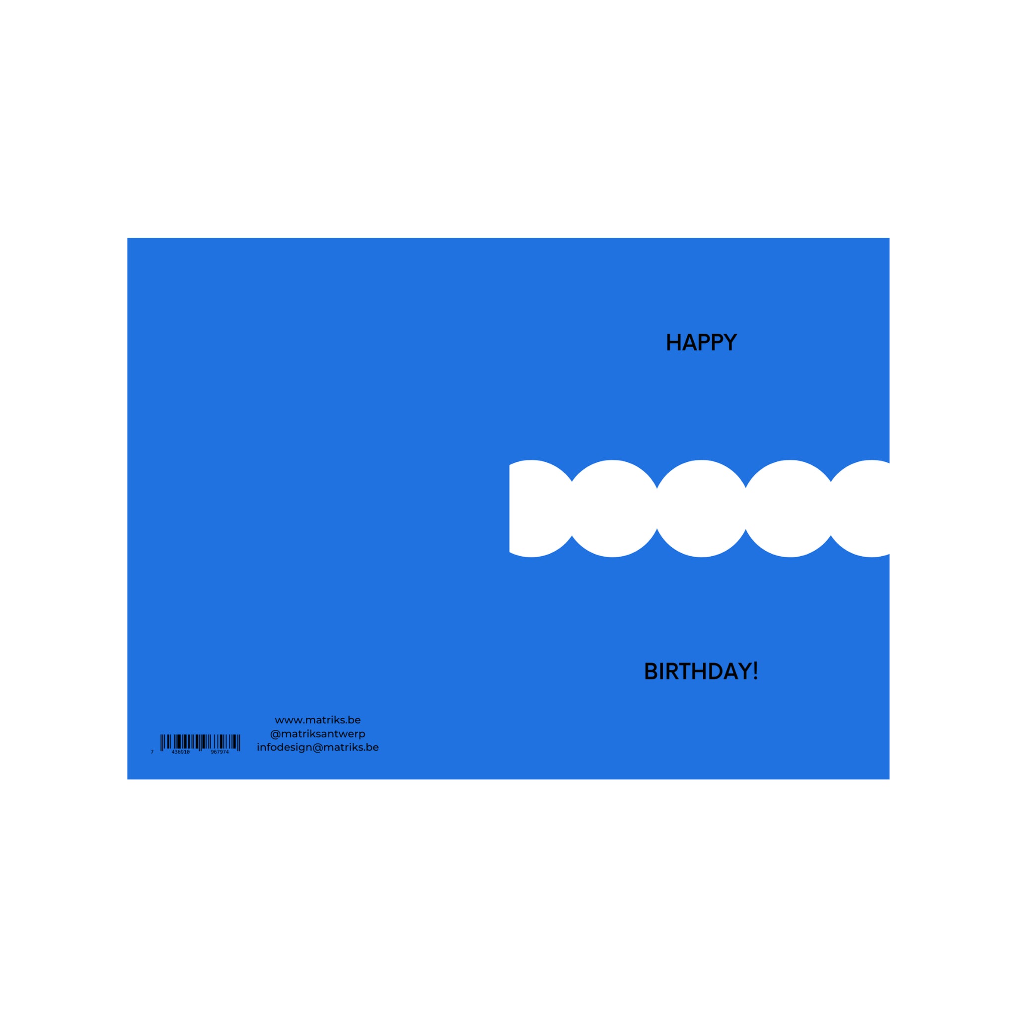 De Matriks JL Postkaart Happy Birthday Blue Dubbel van Matriks heeft vier overlappende witte cirkels op een blauwe achtergrond, met "HAPPY BIRTHDAY!" in zwarte tekst en contactgegevens linksonder. Onderdeel van de stijlvolle Matriks postkaartcollectie.