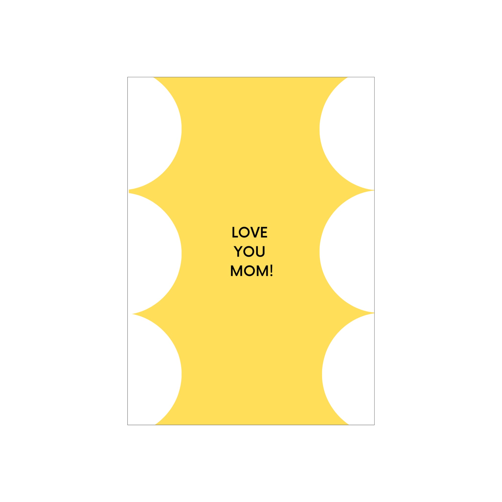 Een gele rechthoek met vier witte halve cirkels die aan de zijkanten zijn uitgesneden. In het midden staat de zwarte tekst LOVE YOU MOM! op een witte achtergrond - een perfecte Matriks JL Postkaart Love You Mom Dubbel voor kaarten of je postkaartcollectie.