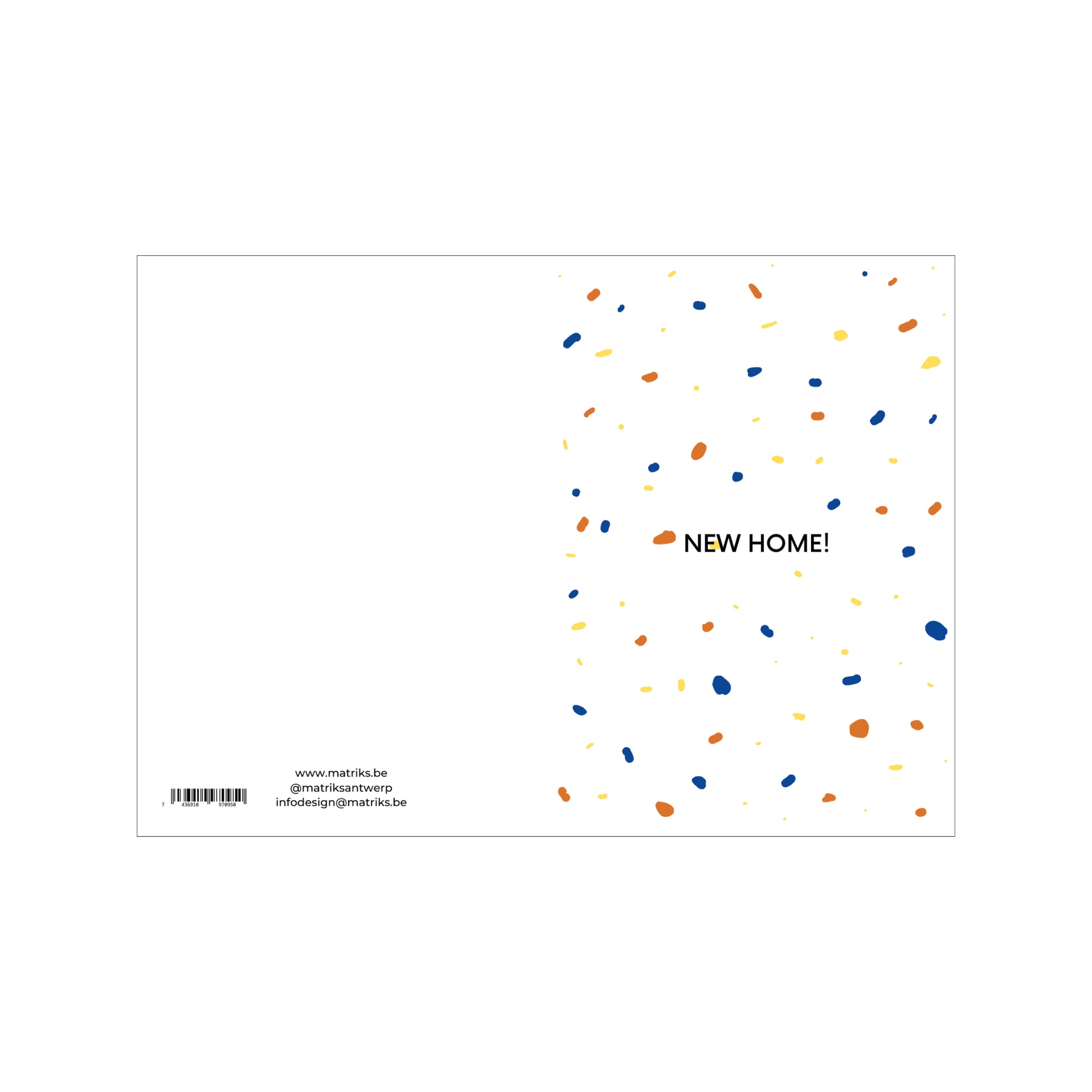 De Matriks JL Postkaart New Home White Dubbel van Matriks heeft oranje, gele en blauwe confetti stippen op wit met "NEW HOME!" in het midden. Contactgegevens en een barcode staan eronder. Ontworpen door Julie Lindekens.